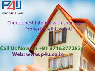 Choose best Interest with Loan against Property Delhi by P4U