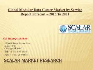 Global Modular Data Center Market by Service, Market Dynamics, Market Segmentation, and Market Geography Analysis Report