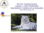 Biol 221: Zoolog a General Cap tulo 1: VIDA: PRINCIPIOS BIOL GICOS Y CIENCIA DE LA ZOOLOG A Profa. Marcia Crespo, M.A.