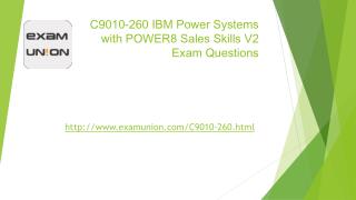 C9010-260 Power8 Sales Skills V2 Real Exam Questions ExamUnion