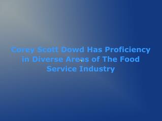 Corey Scott Dowd Has Proficiency in Diverse Areas of The Food Service Industry