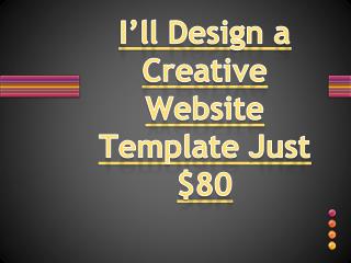 I’ll Design a Creative Website Template Just $80