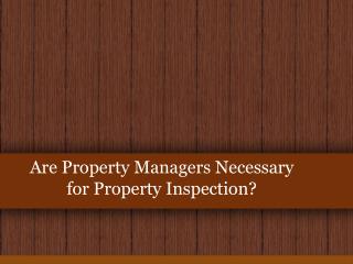 Are Property Managers Necessary for Property Inspection?