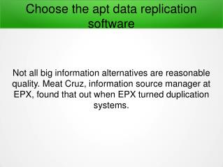 Choose the apt data replication software