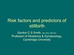 Risk factors and predictors of stillbirth