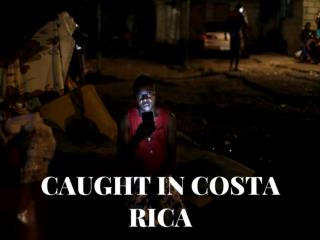 Caught in Costa Rica