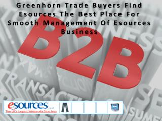 Greenhorn Trade Buyers Find Esources The Best Place For Smooth Management Of Esources Business