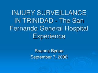 INJURY SURVEILLANCE IN TRINIDAD - The San Fernando General Hospital Experience