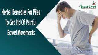 Herbal Remedies For Piles To Get Rid Of Painful Bowel Movements