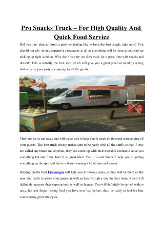 Pro Snacks Truck – For High Quality And Quick Food Service