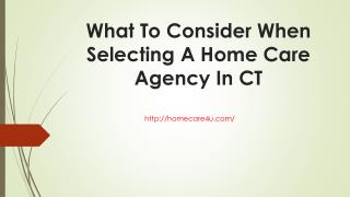 What To Consider When Selecting A Home Care Agency In CT