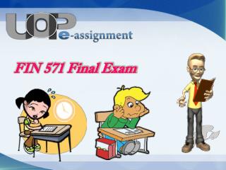 FIN 571 Final Exam | FIN 571 Questions @ UOP E Assignments