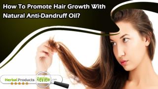 How To Promote Hair Growth With Natural Anti-Dandruff Oil?