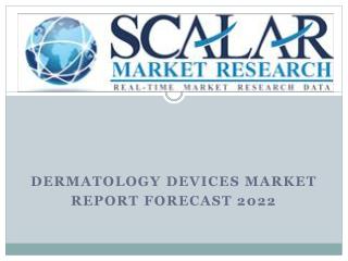 Dermatology Devices Market, By Diagnostic Devices, Treatment Devices & by Applications and Geography Global Opportunity