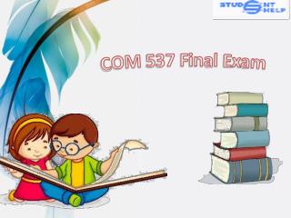 COM 537 Final Exam - COM 537 Final Exam Question And Answer | Studentehelp