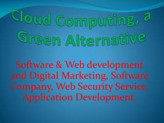 Cloud computing, a green alternative