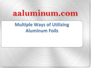 Multiple Ways of Utilizing Aluminum Foils