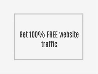 Get 100% FREE website traffic