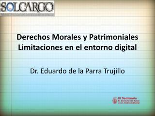 Derechos Morales y Patrimoniales Limitaciones en el entorno digital