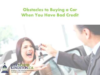 Obstacles to Buying a Car When You Have Bad Credit
