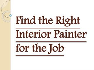 Things that Helps to Find the Right Interior Painter for the Job