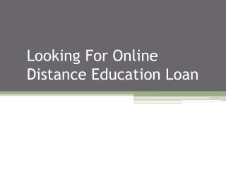 Looking For Online Distance Education Loan