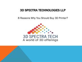 8 reasons why you should buy 3D printer?