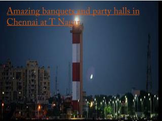 Amazing banquets and party halls in Chennai at T Nagar