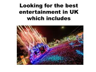 Looking for the best entertainment in UK