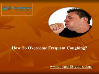 How to overcome frequent coughing