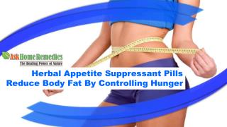 Herbal Appetite Suppressant Pills Reduce Body Fat By Controlling Hunger