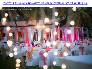 Party halls and Banquet halls in Chennai at Kanchipuram
