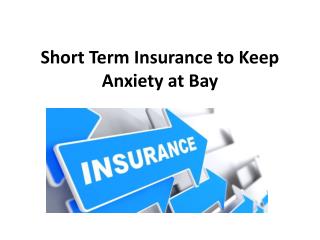 Short Term Insurance to Keep Anxiety at Bay