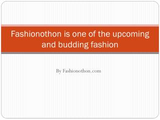 Fashionothon is one of the upcoming and budding fashion