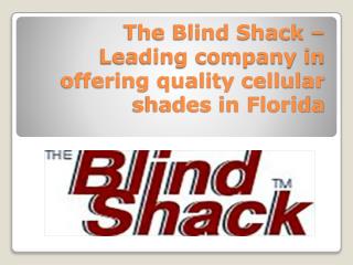 The Blind Shack – Leading company in offering quality cellular shades in Florida