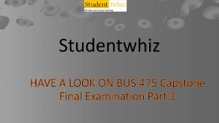 Bus 475 week 3 final exam part 1 @ Studentwhiz