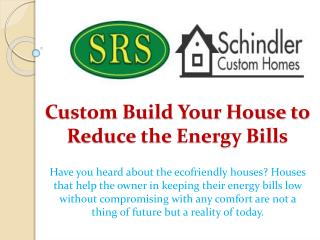 Custom Build Your House to Reduce the Energy Bills