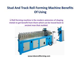 Stud And Track Roll Forming Machine Benefits Of Using