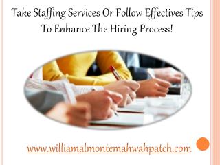 William Almonte Patch | Take Staffing Services Or Follow Effectives Tips To Enhance The Hiring Process