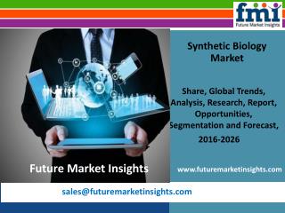 Synthetic Biology Market To Make Great Impact In Near Future by 2026