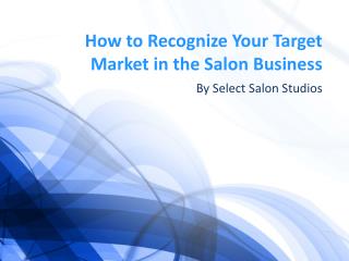 How to Recognize Your Target Market in the Salon Business