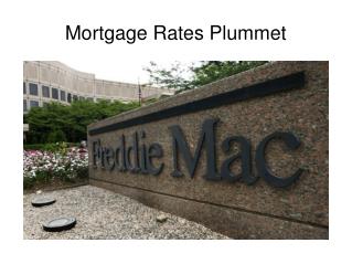 Mortgage Rates Plummet