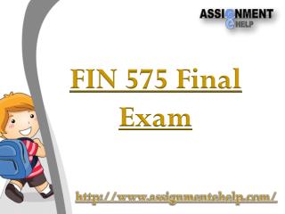 FIN 575 : FIN 575 Final Exam | Assignment E Help