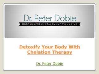 Detoxify Your Body With Chelation Therapy