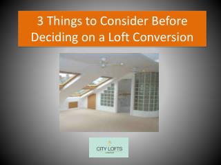 3 Things to Consider Before Deciding on a Loft Conversion