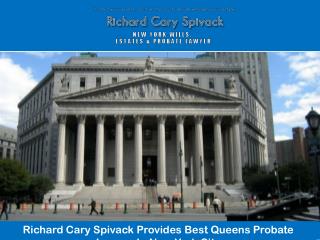 Richard Cary Spivack Provides Best Queens Probate Lawyer In New York City