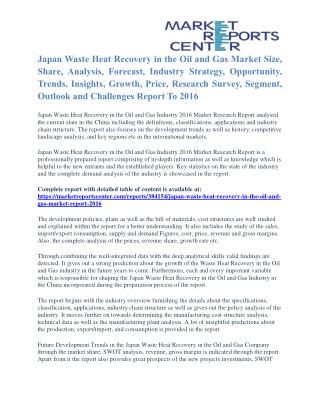 Japan Waste Heat Recovery in the Oil and Gas Market Overview, Size, Share, Analysis And Technology Developments To 2016