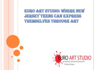 Euro Art Studio: Where New Jersey Teens Can Express Themselves through Art