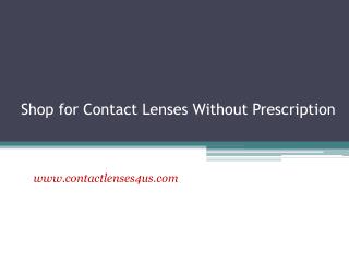 Shop for Contact Lenses Without Prescription - www.contactlenses4us.com