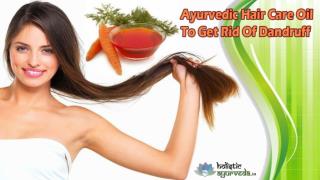 Ayurvedic Hair Care Oil To Get Rid Of Dandruff Naturally